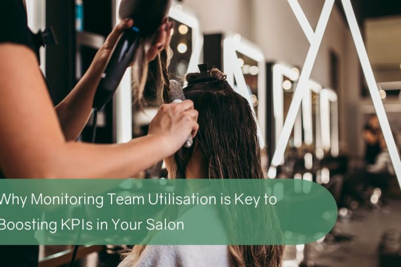Why Monitoring Team Utilisation is Key to Boosting KPIs in Your Salon
